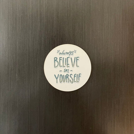 The Words Co Always Believe in Yourself Fridge Magnet